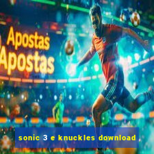 sonic 3 e knuckles download